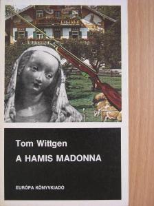 Tom Wittgen - A hamis Madonna [antikvár]