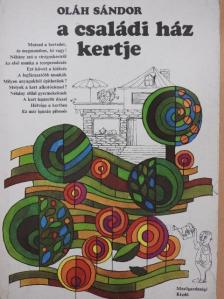 Oláh Sándor - A családi ház kertje [antikvár]