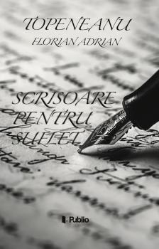 Florian Adrian Topeneanu - Scrisoare pentru suflet [eKönyv: epub, mobi]