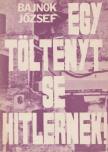 Bajnok József - Egy töltényt se Hitlernek! (dedikált) [antikvár]