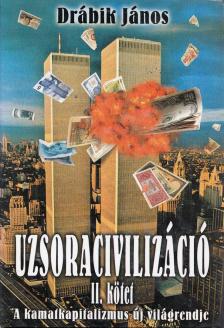 DRÁBIK JÁNOS - Uzsoracivilizáció II. kötet [antikvár]