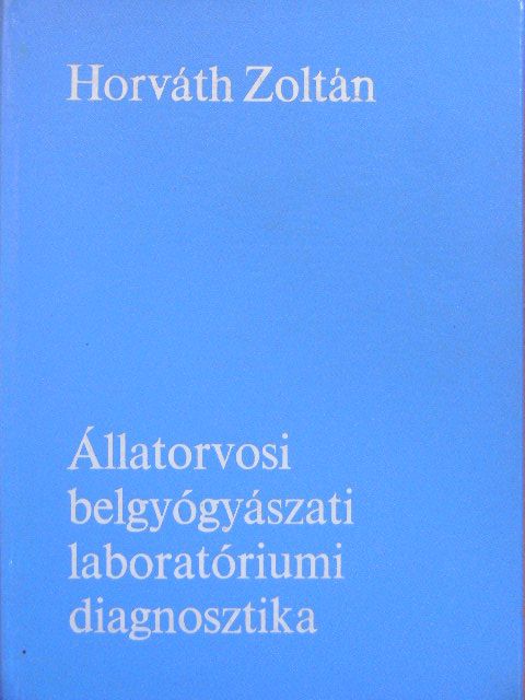Dr. Horváth Zoltán - Állatorvosi belgyógyászati laboratóriumi diagnosztika [antikvár]