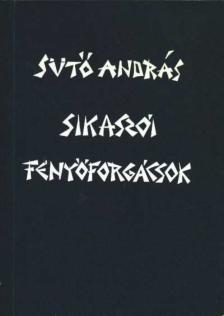 SÜTŐ ANDRÁS - Sikaszói fenyőforgácsok [antikvár]