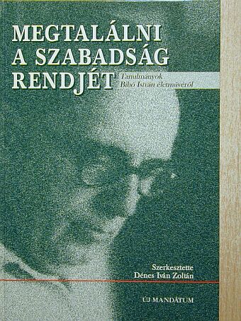 Balog Iván - Megtalálni a szabadság rendjét [antikvár]