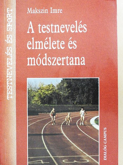 Makszin Imre - A testnevelés elmélete és módszertana [antikvár]