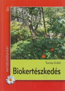 Tamás Eniko - Biokertészkedés [antikvár]