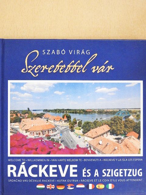 Szabó Virág - Szeretettel vár Ráckeve és a Szigetzug [antikvár]