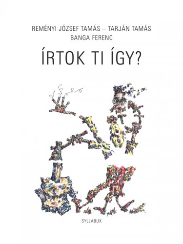 Tarján Tamás, Reményi József Tamás, Banga Ferenc - Írtok ti így? [eKönyv: epub, mobi]