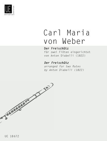 WEBER - DER FREISCHÜTZ FÜR 2 FLÖTEN EINGERICHTET VON ANTON DIABELLI (1822)