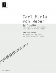 WEBER - DER FREISCHÜTZ FÜR 2 FLÖTEN EINGERICHTET VON ANTON DIABELLI (1822)