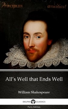 Delphi Classics William Shakespeare, - All's Well that Ends Well by William Shakespeare (Illustrated) [eKönyv: epub, mobi]