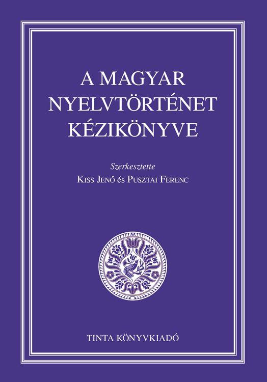 Kiss Jenő, Pusztai Ferenc - A magyar nyelvtörténet kézikönyve