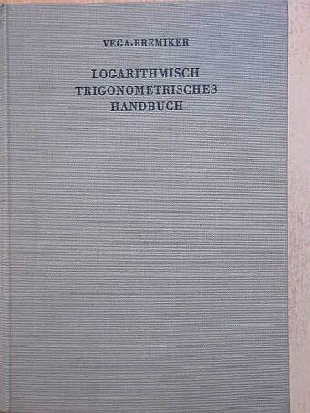 Bremiker - Logarithmisch, Trigonometrisches Handbuch [antikvár]