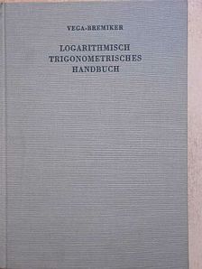 Bremiker - Logarithmisch, Trigonometrisches Handbuch [antikvár]