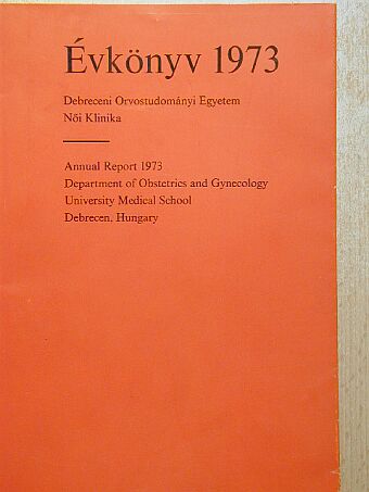 Debreceni Orvostudományi Egyetem Női Klinika Évkönyv 1973 [antikvár]