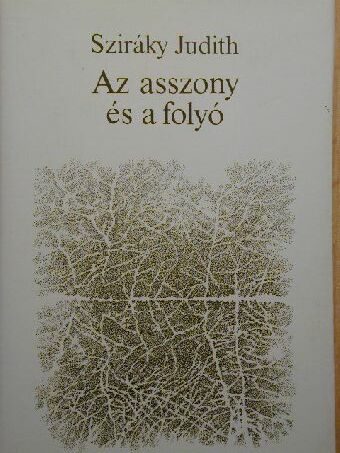 Sziráky Judith - Az asszony és a folyó [antikvár]