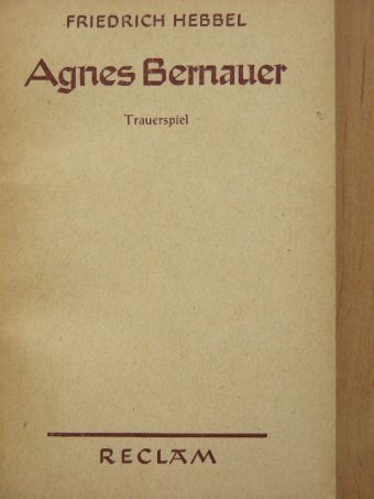 Friedrich Hebbel - Agnes Bernauer [antikvár]
