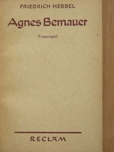 Friedrich Hebbel - Agnes Bernauer [antikvár]