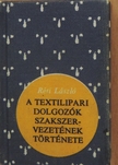Réti László - A Textilipari Dolgozók Szakszervezetének története (minikönyv) (számozott) [antikvár]