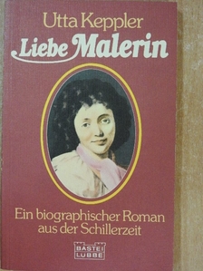Utta Keppler - Liebe Malerin [antikvár]
