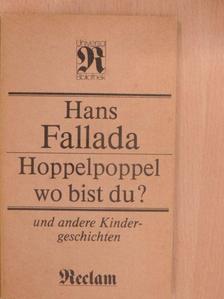 Hans Fallada - Hoppelpoppel, wo bist du? [antikvár]