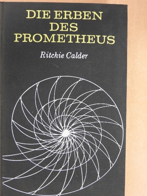 Ritchie Calder - Die Erben des Prometheus [antikvár]