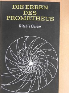 Ritchie Calder - Die Erben des Prometheus [antikvár]