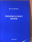 Balázs Károly - Összekulcsolt kezek [antikvár]