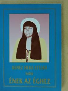 Kenéz Heka Etelka - Ének az éghez [antikvár]