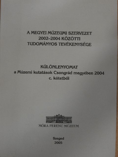 A Megyei Múzeumi Szervezet 2002-2004 közötti tudományos tevékenysége [antikvár]