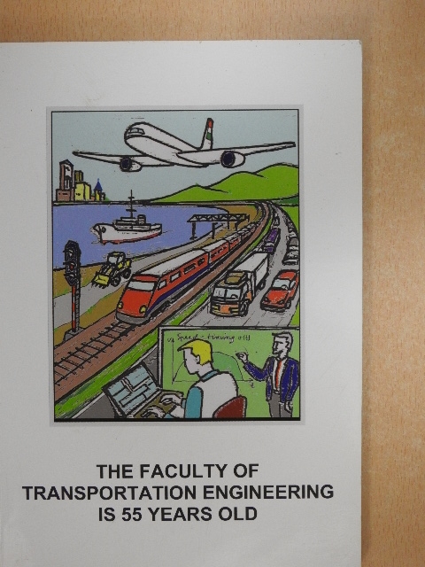 Prof. Béla Kulcsár - The Faculty of Transportation Engineering is 55 years old [antikvár]
