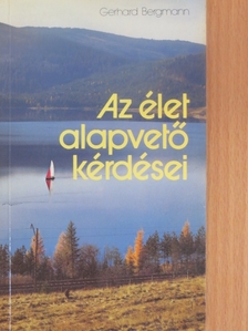 Dr. Gerhard Bergmann - Az élet alapvető kérdései [antikvár]