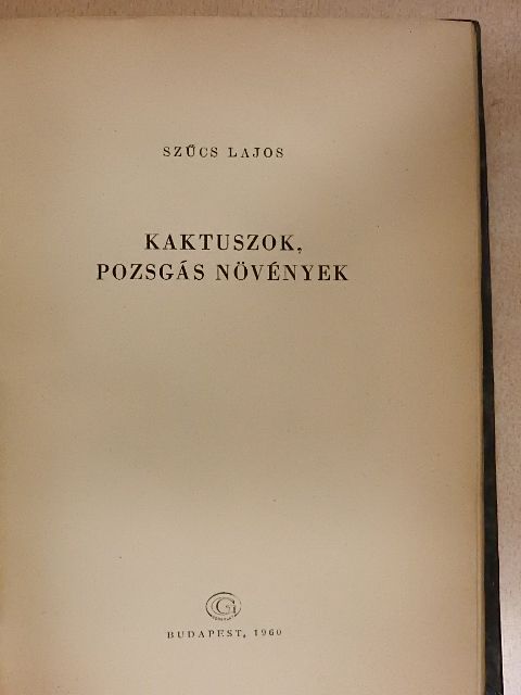 Szűcs Lajos - Kaktuszok, pozsgás növények [antikvár]