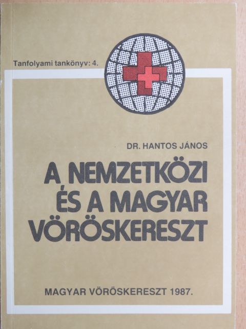 Hantos János - A nemzetközi és a magyar vöröskereszt [antikvár]