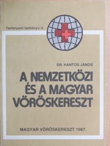 Hantos János - A nemzetközi és a magyar vöröskereszt [antikvár]