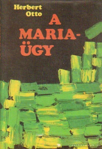 Herbert Otto - A Maria-ügy [antikvár]