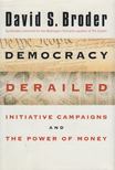 David S. Broder - Democracy Derailed [antikvár]