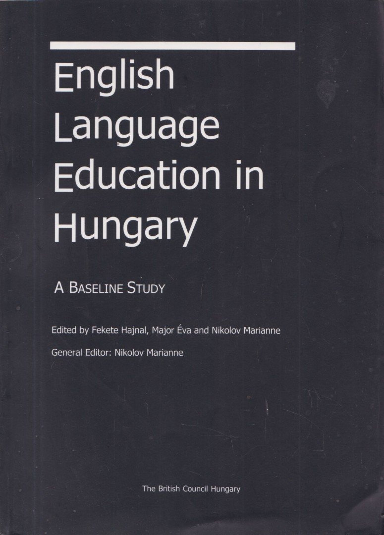 Fekete Hajnal, Major Éva, Nikolov Marianne - English Language Education in Hungary [antikvár]