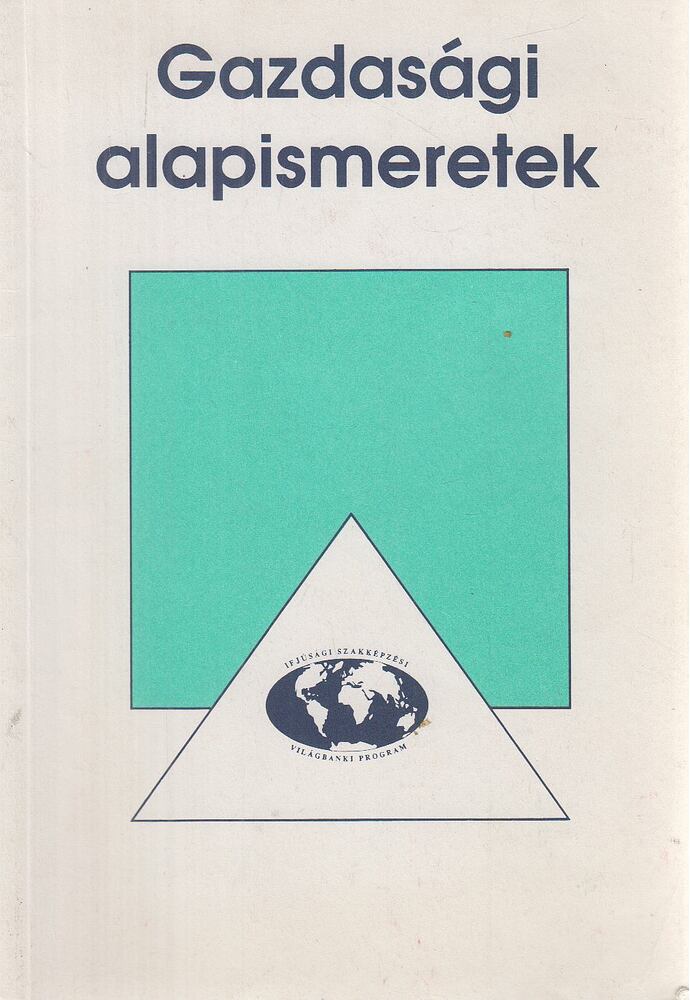 Horváth István, Dr. Borgula Ilona, Krajcsóné Kraszkó Ilona - Gazdasági alapismeretek [antikvár]