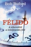BUFORD, BOB - Félidő - A sikerektől a kiteljesedés felé [antikvár]
