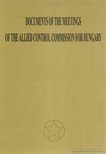 Vida István - Documents of the Meetings of the Allied Control Comission for Hungary [antikvár]