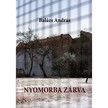 BALÁZS ANDRÁS - Nyomorba zárva
