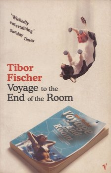 Tibor Fischer - Voyage to the End of the Room (Dedikált) [antikvár]