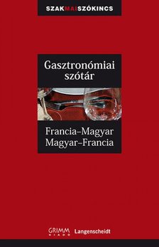 Francoise Kerndter, Dr. Fritz Kerndter, Pálfy Mihály - Gasztronómiai szótár - Francia-magyar, Magyar-francia [antikvár]