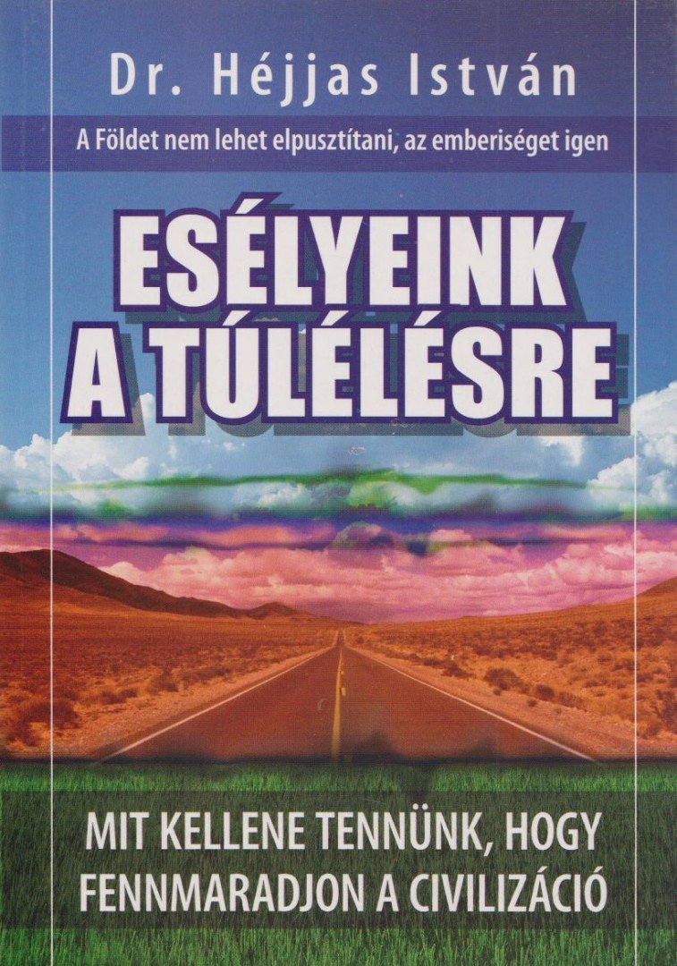 Dr. Héjjas István - Esélyeink a túlélésre [antikvár]