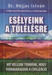Dr. Héjjas István - Esélyeink a túlélésre [antikvár]