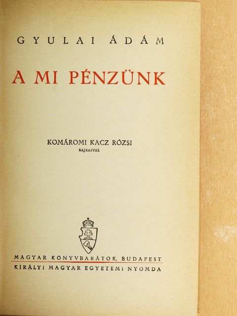 Gyulai Ádám - A mi pénzünk [antikvár]