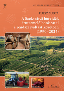 Fuksz Márta - A szekszárdi borvidék árutermelő borászatai a rendszerváltást követően (1990-2024)