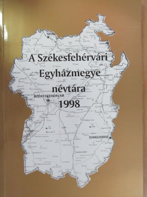 Mészáros István - A Székesfehérvári Egyházmegye Névtára 1998 [antikvár]