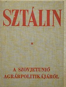 Sztálin - A Szovjetunió agrárpolitikájáról [antikvár]